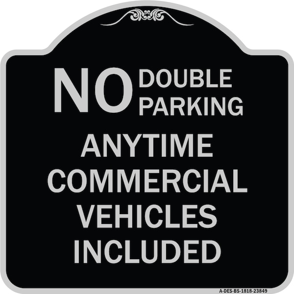 Signmission No Double Parking Anytime Commercial Vehicles Included Heavy-Gauge Alum, 18" x 18", BS-1818-23849 A-DES-BS-1818-23849 - main